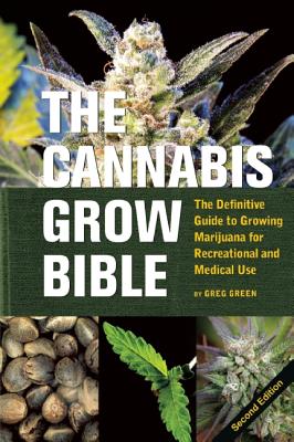 Image for The Cannabis Grow Bible: The Definitive Guide to Growing Marijuana for Recreational and Medical Use (Ultimate Series)