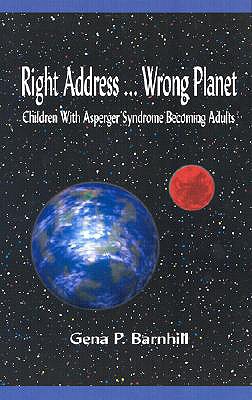 Image for RIGHT ADDRESS...WRONG PLANET CHILDREN WITH ASPERGER SYNDROME BECOMING ADULTS