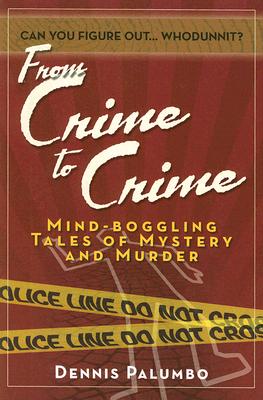 FROM CRIME TO CRIME: MIND-BOGGLING TALES OF MURDER AND MYSTERY (signed)