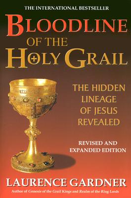 Bloodline of the Holy Grail: The Hidden Lineage of Jesus Revealed