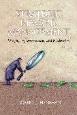 Image for STRATEGIC REWARD MANAGEMENT: DESIGN, IMPLEMENTATIONS, AND EVALUATION STRATEGIC REWARD MANAGEMENT: DESIGN, IMPLEMENTATIONS, AND EVALUATION