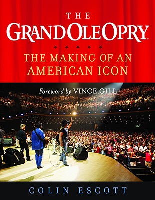 Grand Ole Opry: The Making of an American Icon