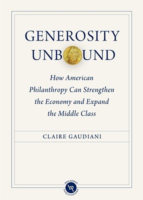 Generosity Unbound: How American Philanthropy Can Strengthen the Economy and Expand the Middle Class