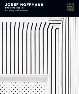 Josef Hoffmann: Interiors 1902-1913: The Making of an Exhibition