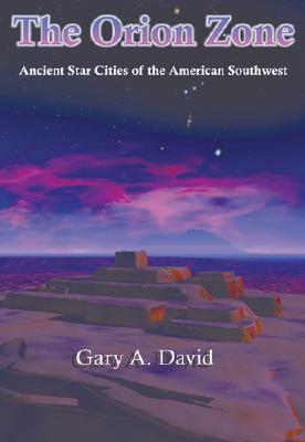 The Orion Zone Ancient Star Cities of the American Southwest