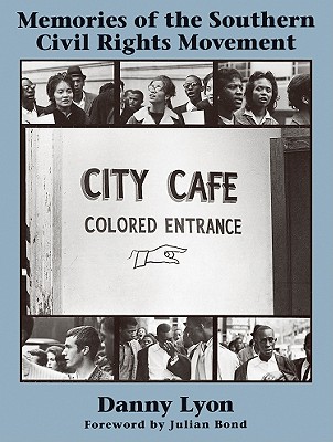 Memories of the Southern Civil Rights Movement by Danny Lyon (2010) Hardcover