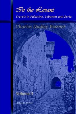 In the Levant, Travels in Palestine, Lebanon and Syria (Volume 2)
