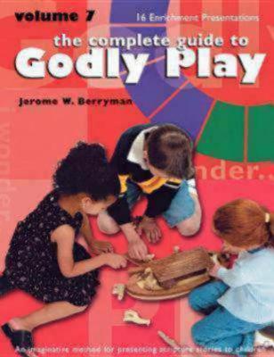 The Complete Guide to Godly Play, Volume 7: 16 Enrichment Presentations