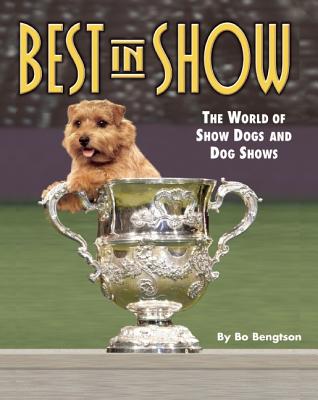 Image for BEST IN SHOW : THE WORLD OF SHOW DOGS AND DOG SHOWS
