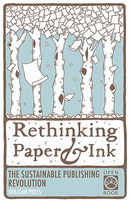 Image for Rethinking Paper & Ink: The Sustainable Publishing Revolution (OpenBook)