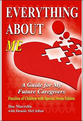 Everything About ME (Special Needs Children): A Guide for My Future Caregivers - Families of Children with Special Needs