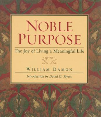 Image for Noble Purpose: The Joy of Living a Meaningful Life Noble Purpose: The Joy of Living a Meaningful Life
