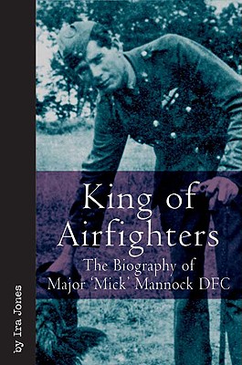 King of Airfighters: The Biography of Major 