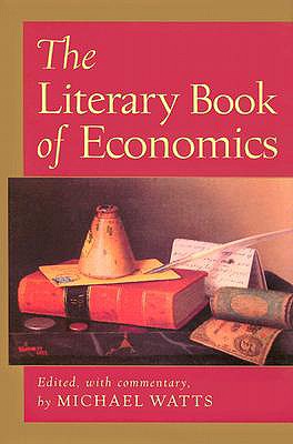 The Literary Book of Economics: Including Readings from Literature and Drama on Economic Concepts, Issues, and Themes