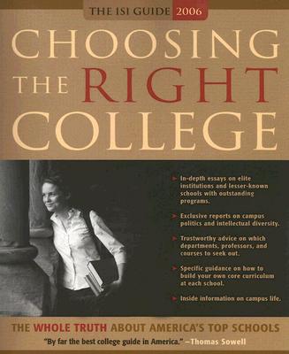 Choosing the Right College 2006: The Whole Truth about America's Top Schools (The ISI Guide)