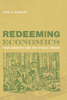 Image for Redeeming Economics: Rediscovering the Missing Element (Culture of Enterprise)