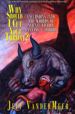 WHY SHOULD I CUT YOUR THROAT EXCURSIONS INTO THE WORLDS OF SCIENCE FICION, FANTASY & HORROR (signed)