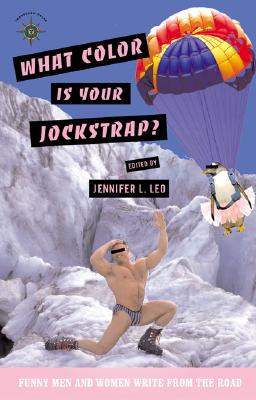Image for What Color Is Your Jockstrap?: Funny Men and Women Write from the Road (Travelers' Tales Guides)
