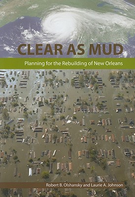 Clear as Mud: Planning for the Rebuilding of New Orleans