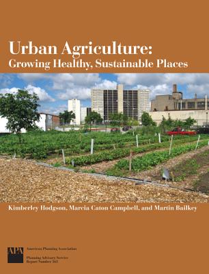 Urban Agriculture: Growing Healthy, Sustainable Communities
