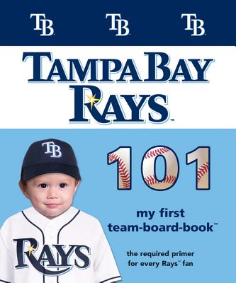 Image for Tampa Bay Rays 101 (101 My First Team-Board-Books) Tampa Bay Rays 101 (101 My First Team-Board-Books)