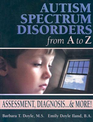 Autism Spectrum Disorders from A to Z: Assessment, Diagnosis. & More!