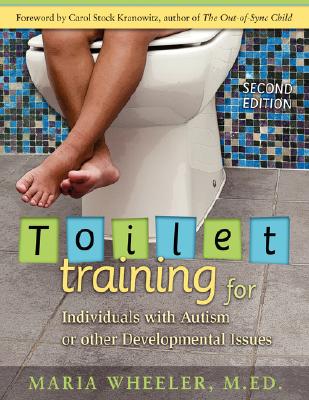 Toilet Training for Individuals with Autism or Other Developmental Issues: Second Edition