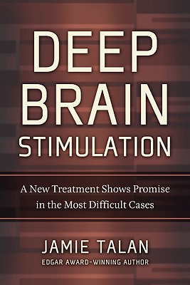Deep Brain Stimulation: A New Treatment Shows Promise in the Most Difficult Cases