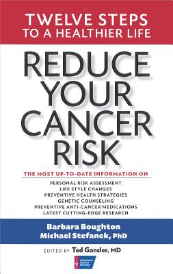 Image for Reduce Your Cancer Risk: Twelve Steps To A Healthier Life