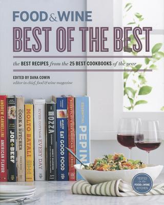 FOOD & WINE Best of the Best Cookbook Recipes: The Best Recipes from the 25 Best Cookbooks of the Year