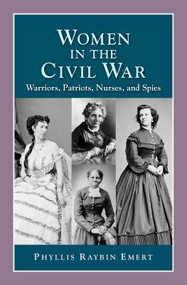 Image for Women in the Civil War : Warriors, Patriots, Nurses and Spies