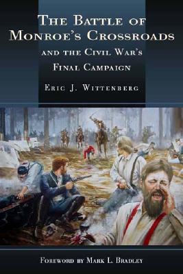 The Battle of Monroe's Crossroads and the Civil War's Final Campaign