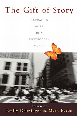 The Gift of Story: Narrating Hope in a Postmodern World
