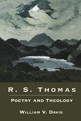 R. S. Thomas: Poetry and Theology