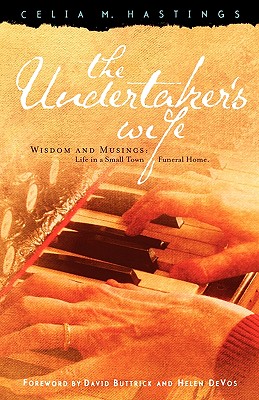 The Undertaker's Wife: WISDOM AND MUSINGS; LIFE IN A SMALL TOWN FUNERAL HOME