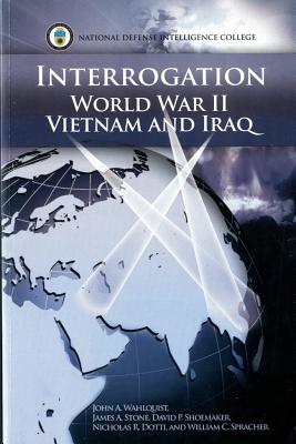 Image for Interrogation: World War II, Vietnam, and Iraq. Interrogation: World War II, Vietnam, and Iraq.