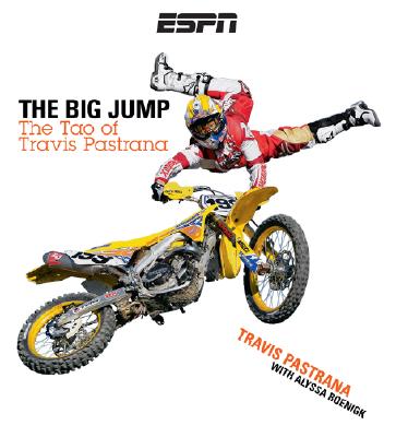 Image for The Big Jump: The Tao of Travis Pastrana The Big Jump: The Tao of Travis Pastrana