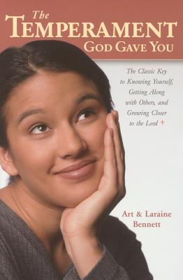 Temperament God Gave You : The Classic Key to Knowing Yourself, Getting Along With Others. and Growing Closer to the Lord
