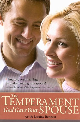 Temperament God Gave Your Spouse: Improve Your Marriage by Understanding Your Spouse!