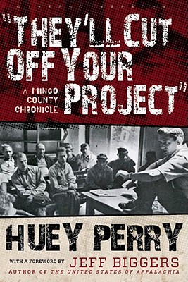 They'll Cut Off Your Project: A Mingo County Chronicle (WEST VIRGINIA & APPALACHIA)