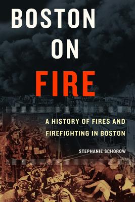 Image for Boston on Fire A History of Fires and Firefighting in Boston Boston on Fire A History of Fires and Firefighting in Boston