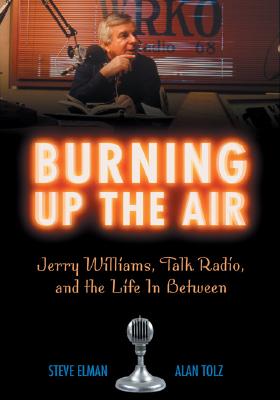 Burning Up the Air Jerry Williams, Talk Radio, and the Life In Between