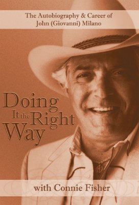Doing It the Right Way: Autobiography & Career of John Giovanni Milano