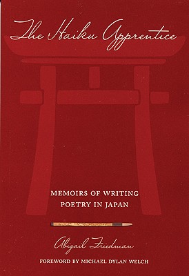 The Haiku Apprentice: Memoirs of Writing Poetry in Japan
