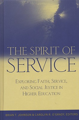The Spirit of Service: Exploring Faith, Service, And Social Justice in Higher Education