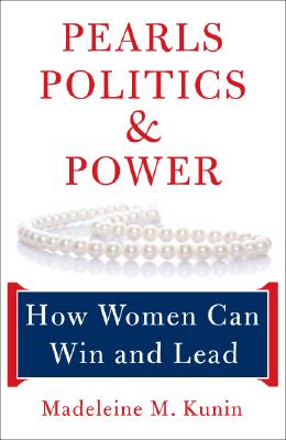 Pearls, Politics, and Power: How Women Can Win and Lead [Paperback] Madeleine May Kunin