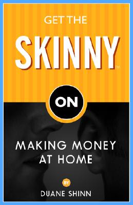 Get the Skinny on Making Money at Home Image for Get the Skinny on Making Money at Home