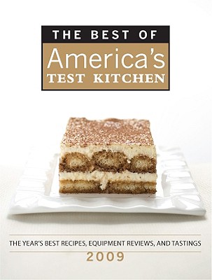 The Best of America's Test Kitchen 2009: The Year's Best Recipes, Equipment Reviews, and Tastings