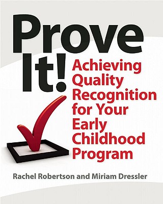 Image for Prove It!: Achieving Quality Recognition for Your Early Childhood Program Prove It!: Achieving Quality Recognition for Your Early Childhood Program