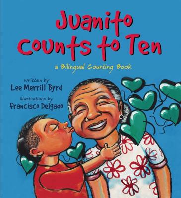Image for Juanito Counts to Ten: A Bilingual Counting Book (English and Spanish Edition) Juanito Counts to Ten: A Bilingual Counting Book (English and Spanish Edition)